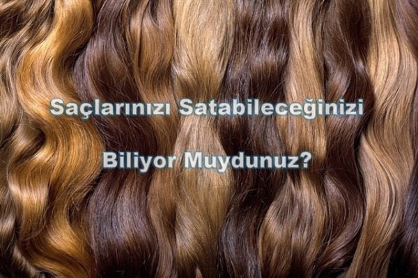 sac satmak Saçlarımı Satmak İstiyorum! Saçımı Nereye Satabilirim? Saç Alan Yerler Nereler?